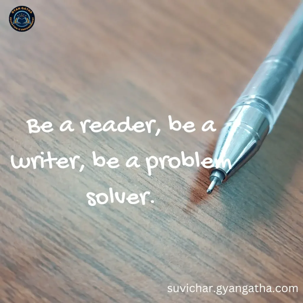 Be a reader, be a writer, be a problem solver.