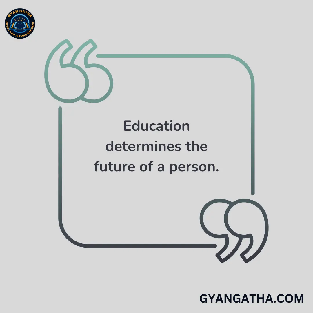 Education determines the future of a person.