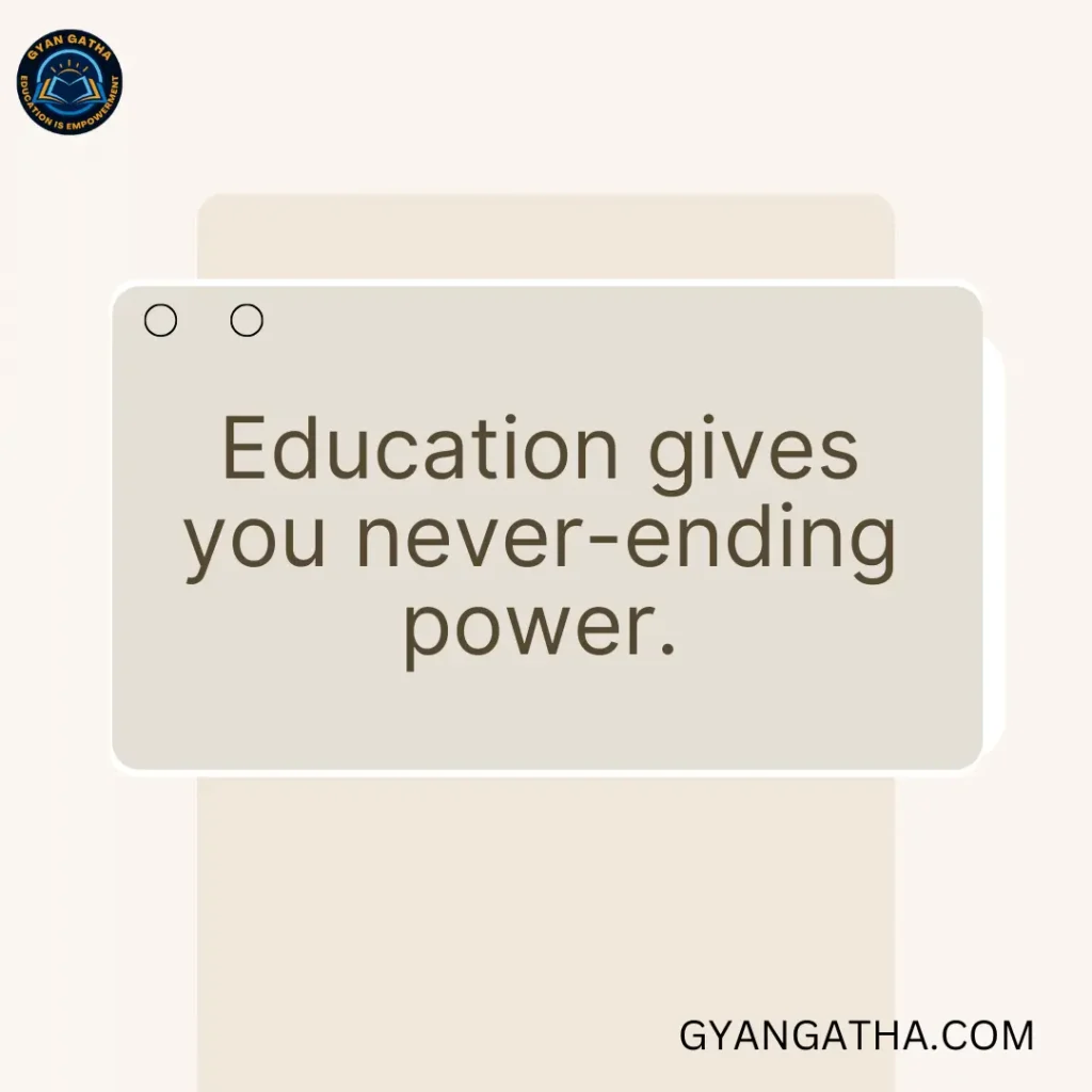 Education gives you never-ending power.