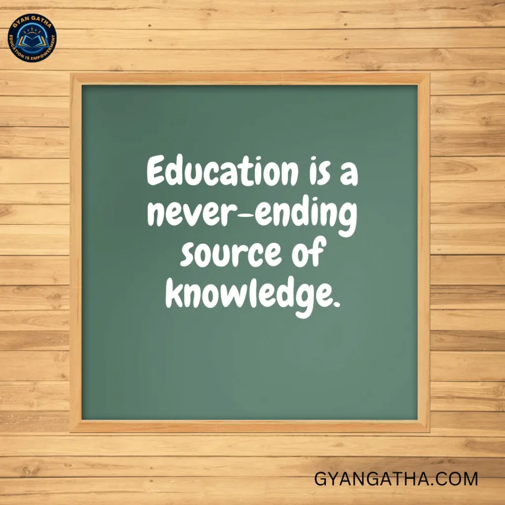 Education is a never-ending source of knowledge.