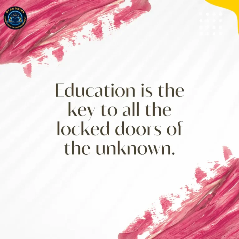 Education is the key to all the locked doors of the unknown.