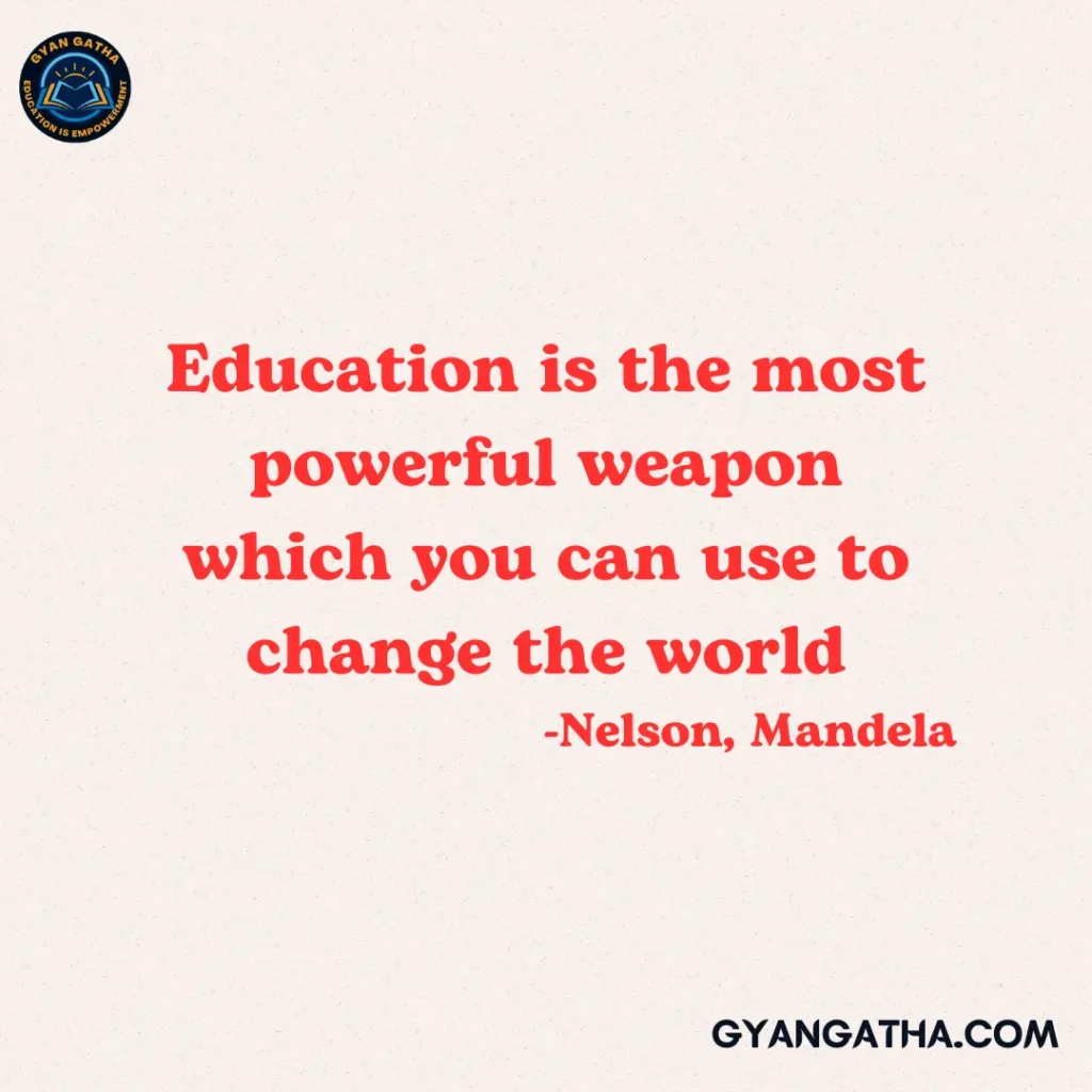 Education is the most powerful weapon which you can use to change the world          -Nelson, Mandela