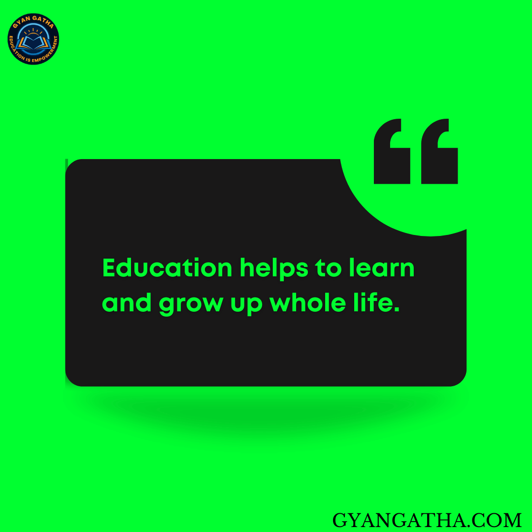 Education helps to learn and grow up whole life