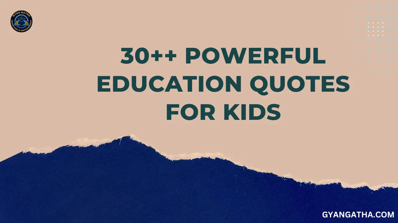 30++ Powerful Education Quotes for Kids - Gyan Gatha