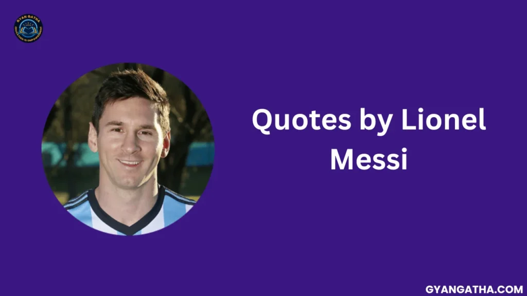 Quotes by Lionel Messi