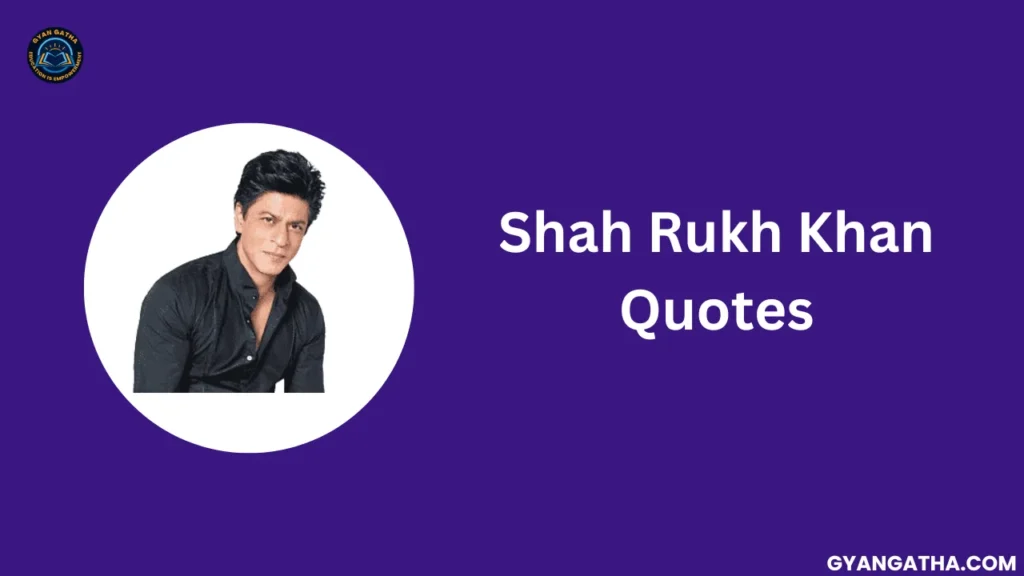 Shah Rukh Khan Quotes