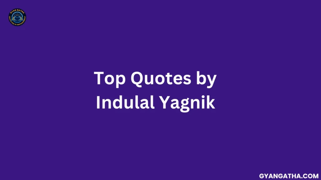Top Quotes by Indulal Yagnik